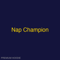 Nap Champion | Hoodie