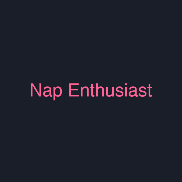 Nap Enthusiast