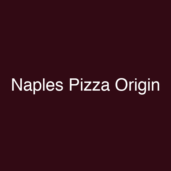 Naples Pizza Origin