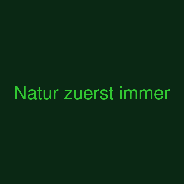 Natur zuerst immer