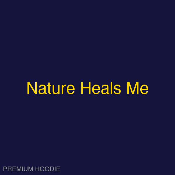 Nature Heals Me | Hoodie
