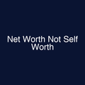 Net Worth Not Self Worth