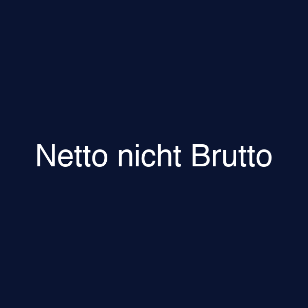 Netto nicht Brutto