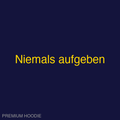 Niemals aufgeben | Hoodie