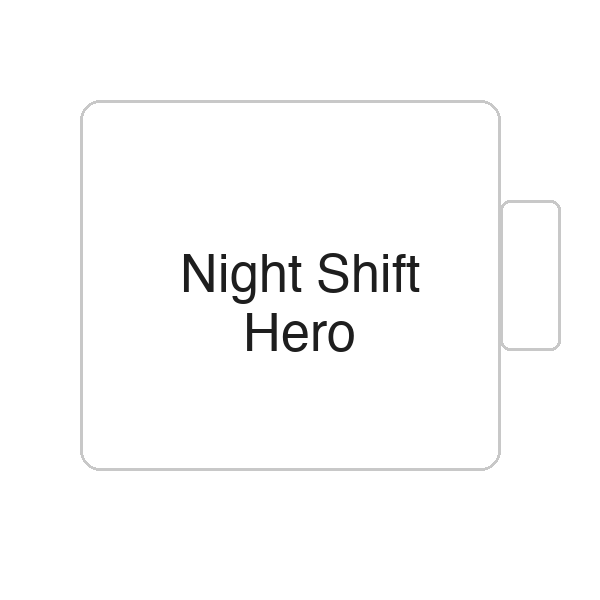 Night Shift Hero | Tasse