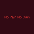 No Pain No Gain