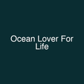 Ocean Lover For Life