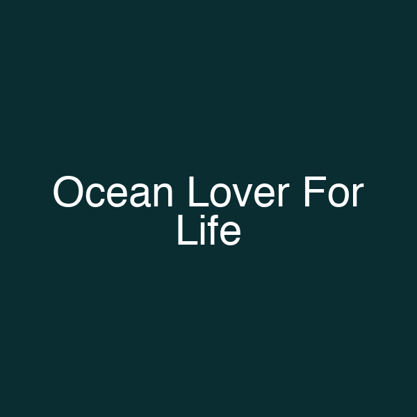 Ocean Lover For Life