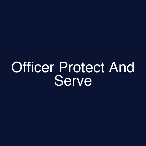 Officer Protect And Serve