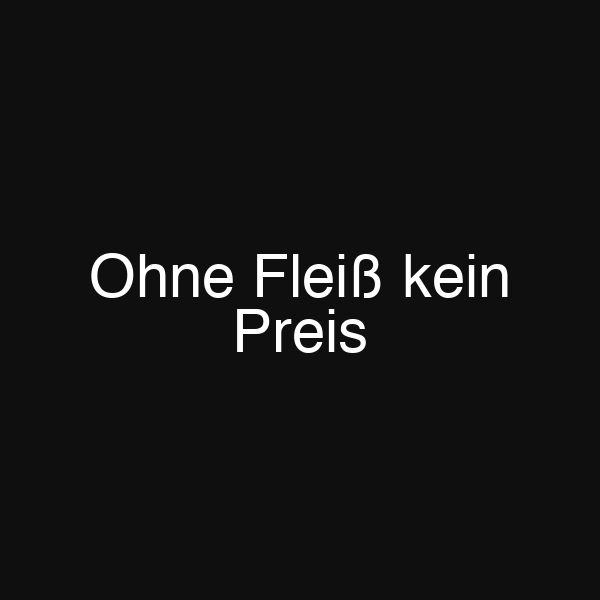 Ohne Fleiß kein Preis
