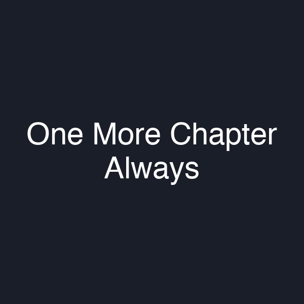 One More Chapter Always