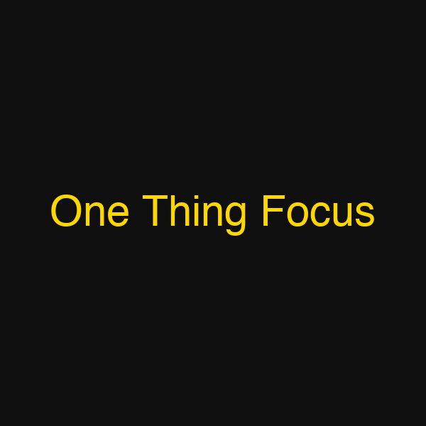One Thing Focus