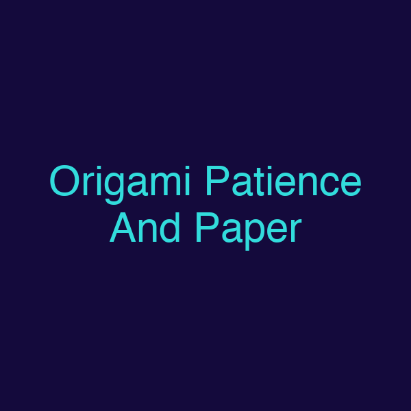 Origami Patience And Paper
