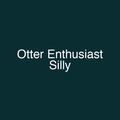 Otter Enthusiast Silly