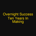 Overnight Success Ten Years In Making