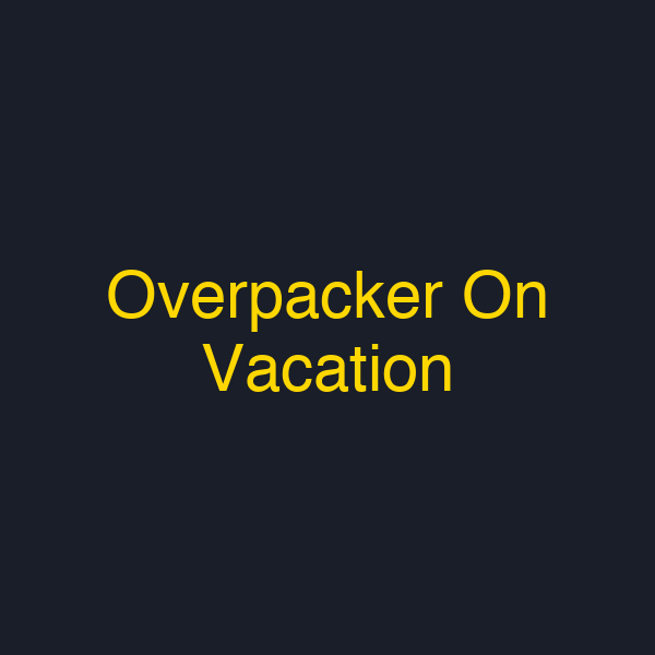 Overpacker On Vacation