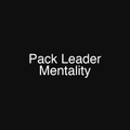 Pack Leader Mentality