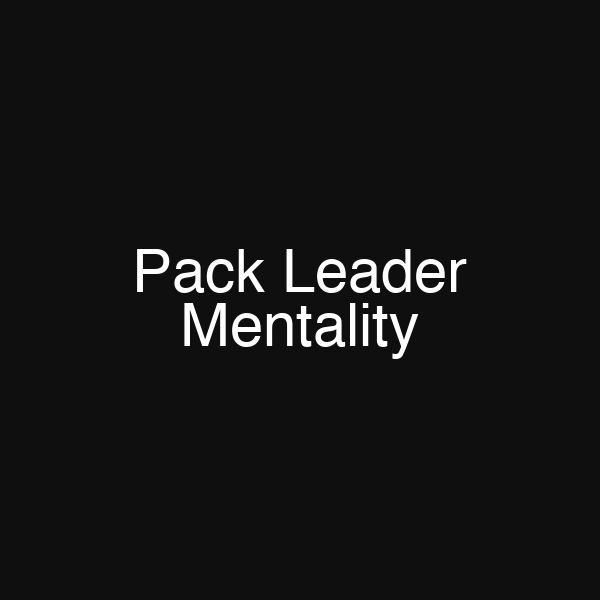 Pack Leader Mentality