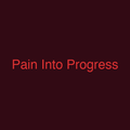 Pain Into Progress