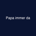 Papa immer da