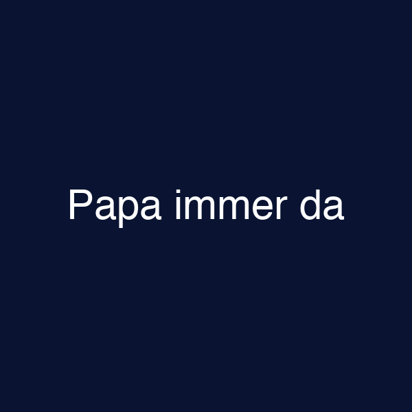 Papa immer da