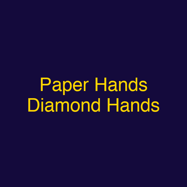 Paper Hands Diamond Hands