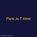 Paris Je T Aime | Hoodie