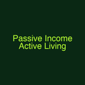 Passive Income Active Living