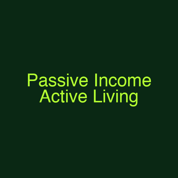 Passive Income Active Living