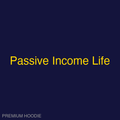 Passive Income Life | Hoodie