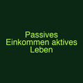 Passives Einkommen aktives Leben