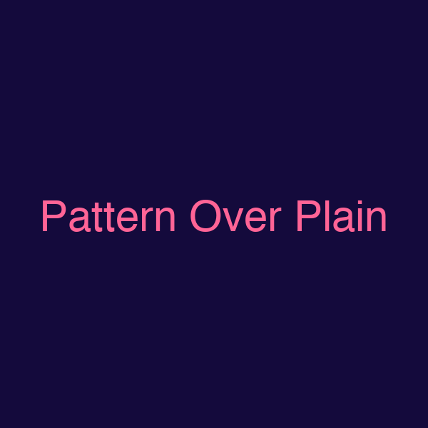 Pattern Over Plain