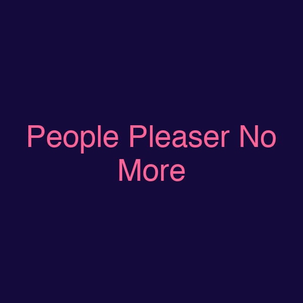 People Pleaser No More