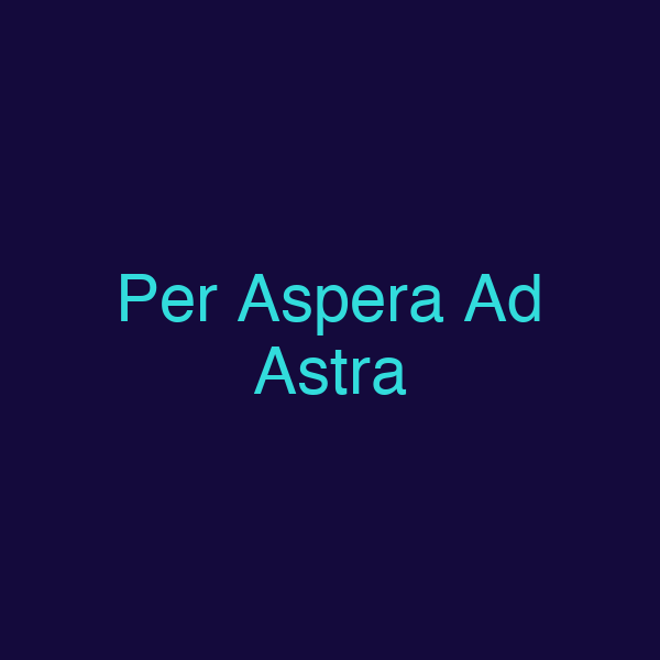 Per Aspera Ad Astra
