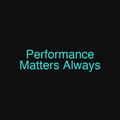 Performance Matters Always