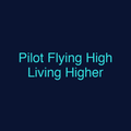 Pilot Flying High Living Higher