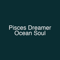 Pisces Dreamer Ocean Soul