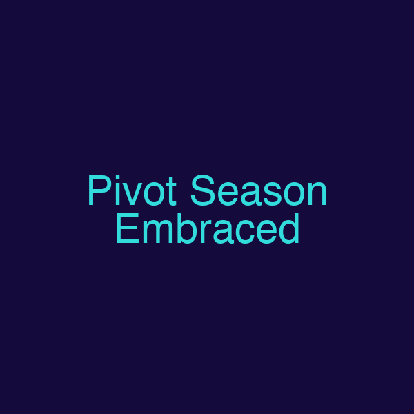 Pivot Season Embraced