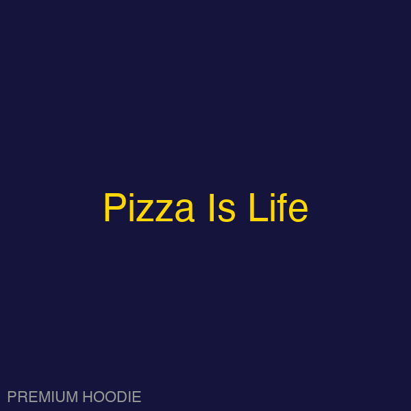 Pizza Is Life | Hoodie