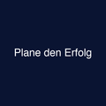 Plane den Erfolg