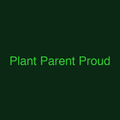 Plant Parent Proud