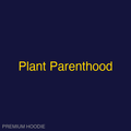 Plant Parenthood | Hoodie