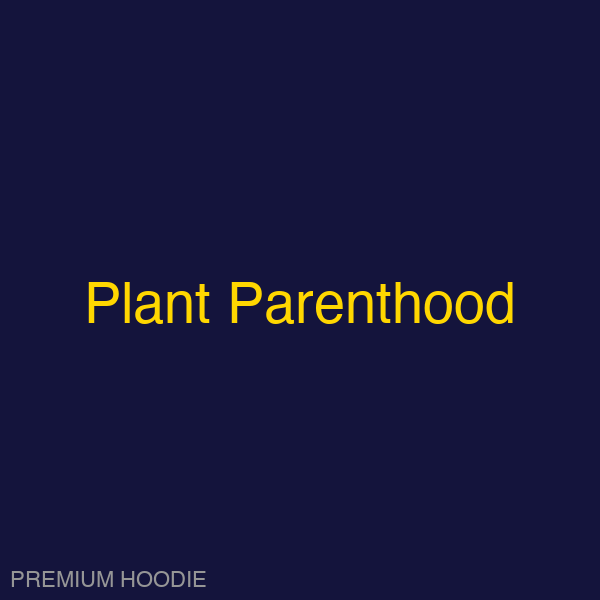 Plant Parenthood | Hoodie