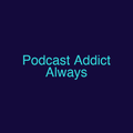 Podcast Addict Always