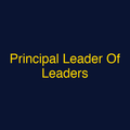 Principal Leader Of Leaders