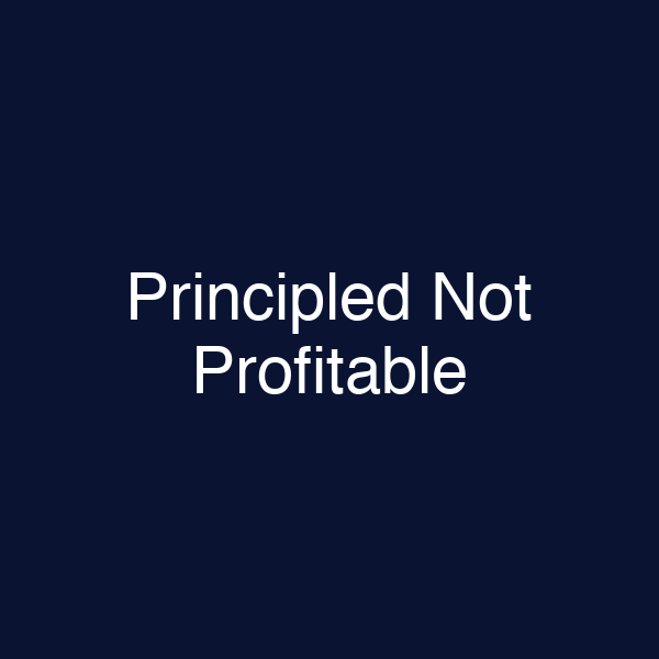 Principled Not Profitable