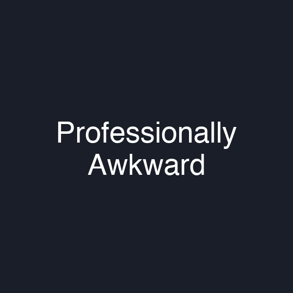 Professionally Awkward