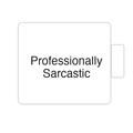 Professionally Sarcastic | Tasse