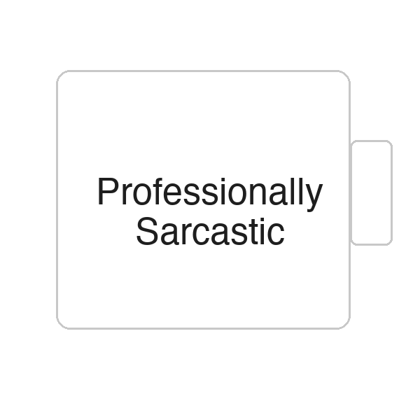 Professionally Sarcastic | Tasse