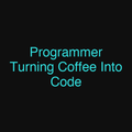 Programmer Turning Coffee Into Code